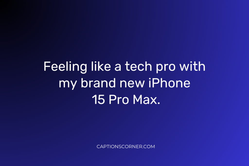 iPhone 15 Pro Max Captions for Instagram