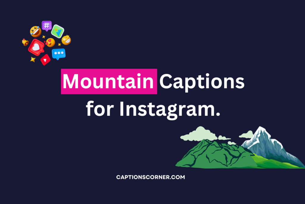 160+ Best Mountain Captions for Instagram - Mountain Quotes