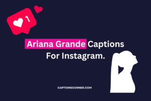 Ariana Grande Captions For Instagram